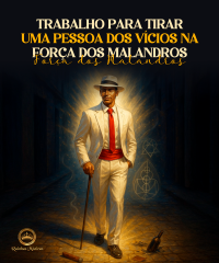 Trabalho para Tirar uma Pessoa dos Vícios na Força dos Malandros