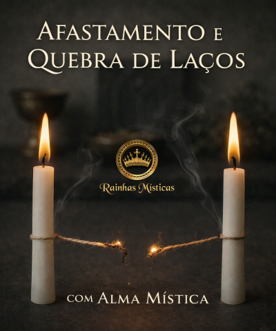 Afastamento e Quebra de Lacos com Alma Mistica
