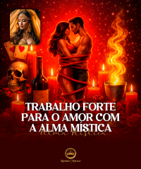 Trabalho Forte para o Amor com a Alma Mistica