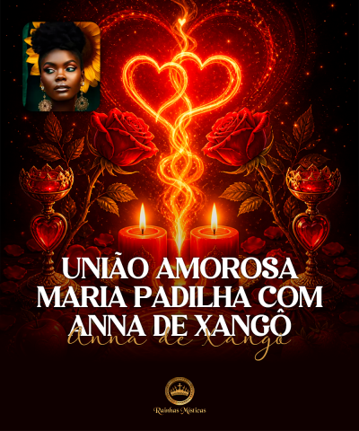 Uni�o Amorosa com Maria Padilha com Anna de Xang�