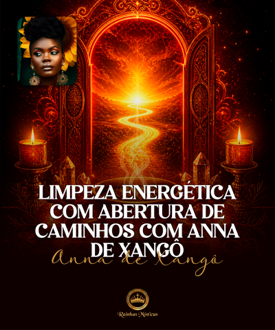 Limpeza Energ�tica com Abertura de Caminhos com Anna de Xang�
