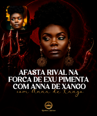 Afasta Rival na Forca de Exu Pimenta com Anna de Xango